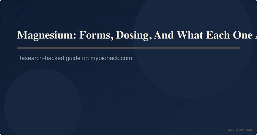 Magnesium: Forms, Dosing, And What Each One Actually Does