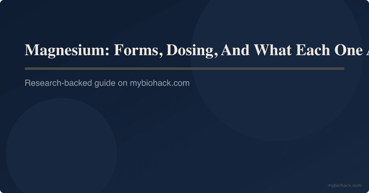 Magnesium: Forms, Dosing, And What Each One Actually Does