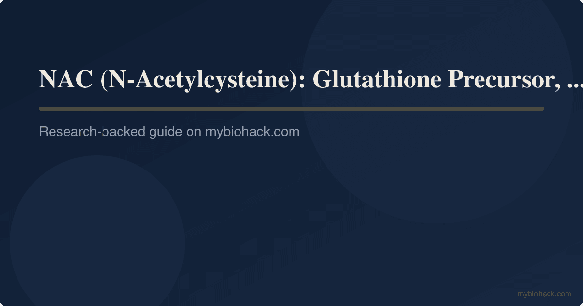 NAC (N-Acetylcysteine): Glutathione Precursor, Mucolytic, And Mental Health