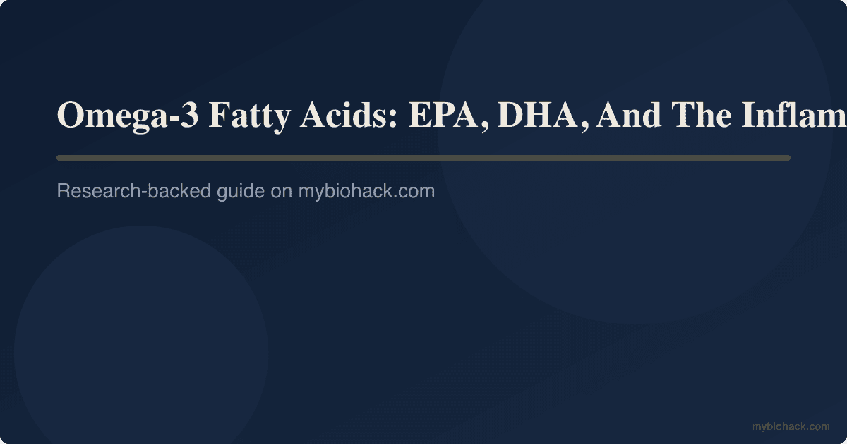 Omega-3 Fatty Acids: EPA, DHA, And The Inflammation-Resolving Story