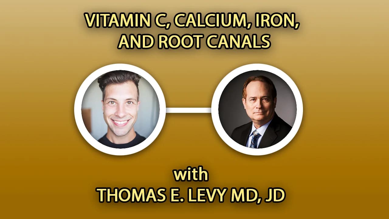 Thomas E. Levy MD JD - Vitamin C, Calcium, Iron and Root Canals